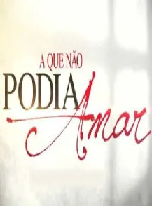 Novela A Que Não Podia Amar Todos Capítulos Completos Envio Digital