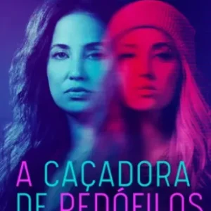A Caçadora de Pedófilos Todas as Temporadas Completo Dublado