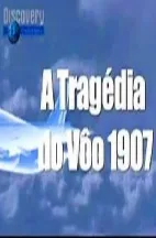 Coleção Digital A Tragédia Do Voo 1907 Documentário Completo