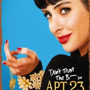 Don't Trust the B---- in Apartment 23 Completo Dublado