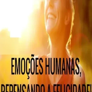 Coleção Digital Emoção Humana Repensando A Felicidade Documentário Completo