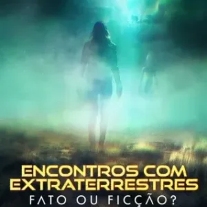 Encontros Com Extraterrestres Fato Ou Ficção Completo Dublado
