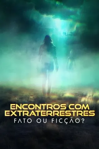 Encontros Com Extraterrestres Fato Ou Ficção Completo Dublado