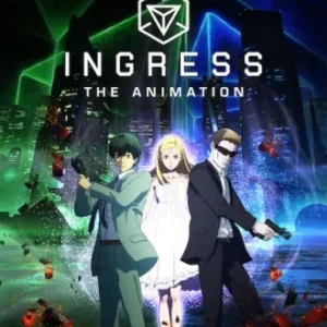 Coleção Digital Ingress: The Animation Completo