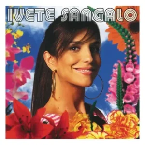 Ivete Sangalo Discografia Completa Todas as Músicas e Discos