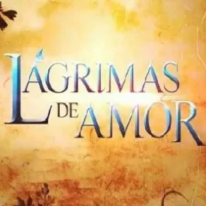 Novela Lágrimas de Amor Todos Capítulos Completos Envio Digital