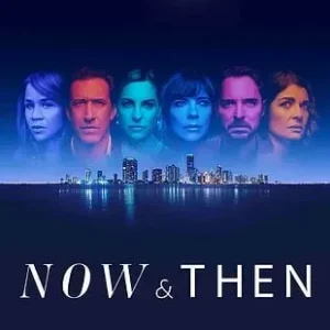 Now And Then Todas as Temporadas Completo Dublado