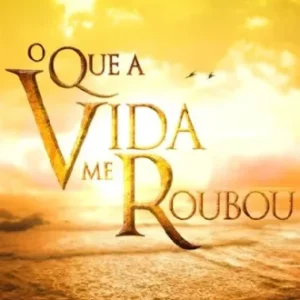 Novela O Que a vida me Roubou Todos Capítulos Completos Envio Digital