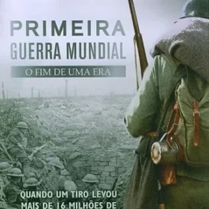 Coleção Digital Primeira Guerra Mundial - O Fim De Uma Era Documentário Completo