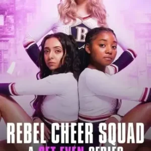 Rebel Cheer Squad A Get Even Series Completo Dublado