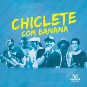 Chiclete com Banana Discografia Completa Todas as Músicas e Discos