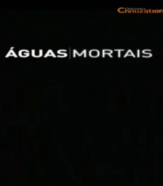 Coleção Digital Águas Mortais Documentário Completo