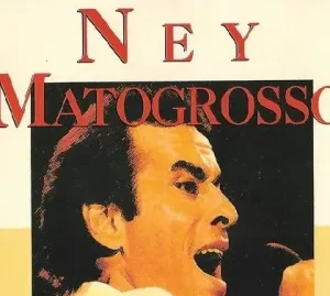 Ney Matogrosso Discografia Completa Todas as Músicas e Discos